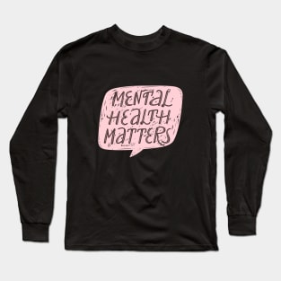 Mental health matters inspirational lettering phrase. Depression quote. Long Sleeve T-Shirt